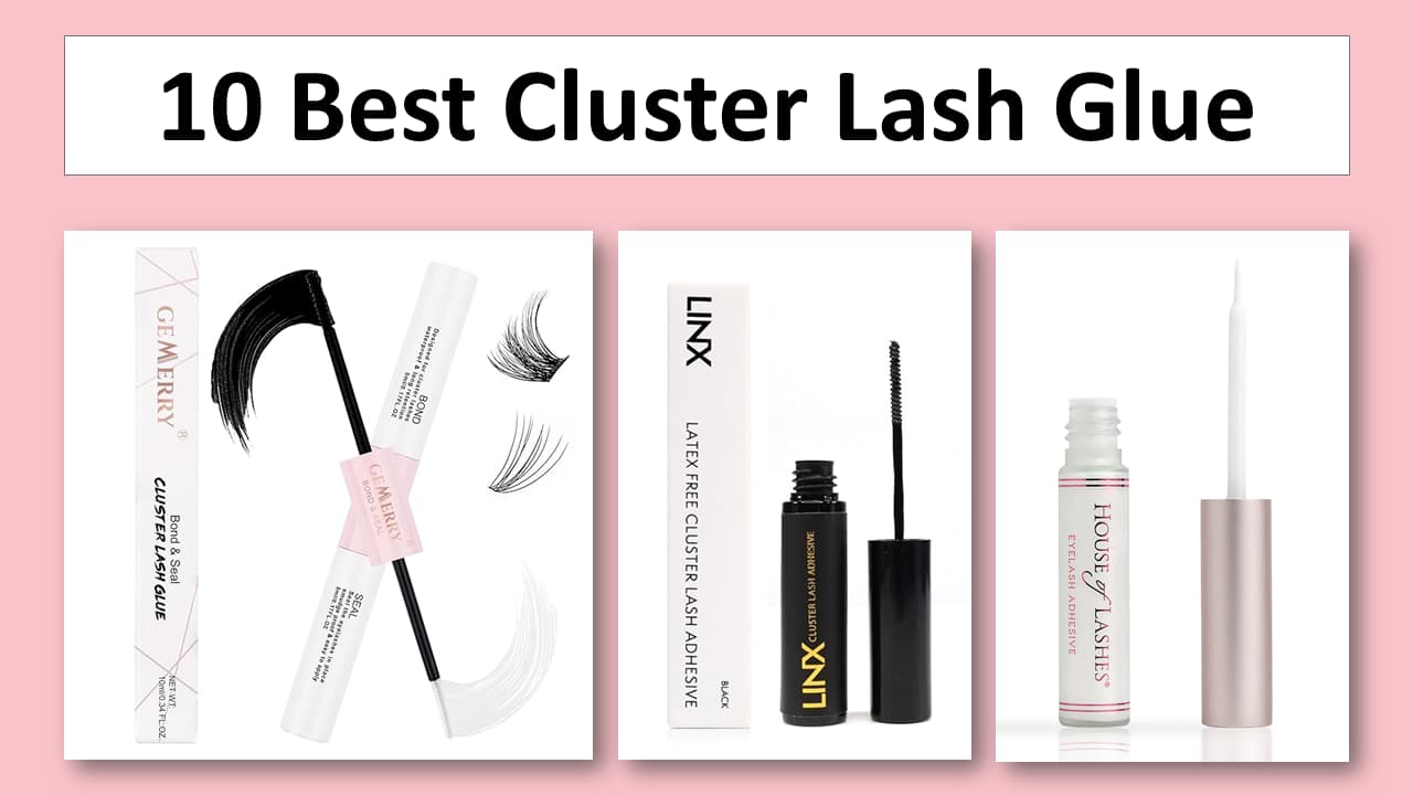 10 Best Cluster Lash Glue 10 Best Cluster Lash Glue