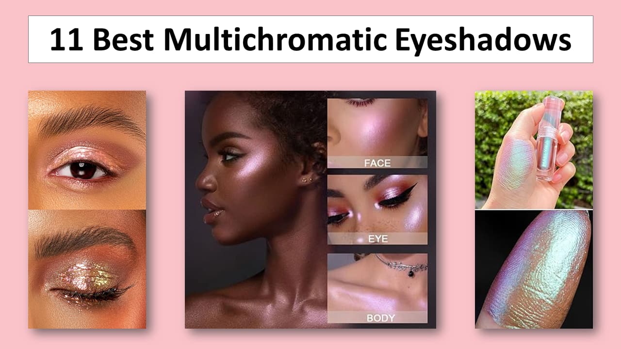 11 Best Multichrome Eyeshadow To Make Your Eyes Pop 11 Best Multichrome Eyeshadow To Make Your Eyes Pop