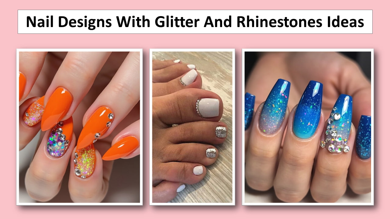 45+ Nail Designs With Glitter And Rhinestones Ideas Nail Designs With Glitter And Rhinestones