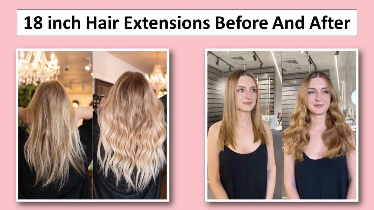 18 inch Hair Extensions Before And After Pictures 18 inch Hair Extensions Before And After Pictures