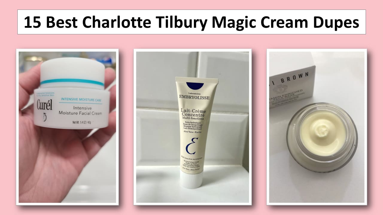 15 Best Charlotte Tilbury Magic Cream Dupe